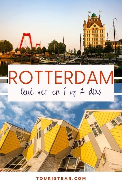 Qué ver y hacer en Rotterdam, lugares imprescindibles