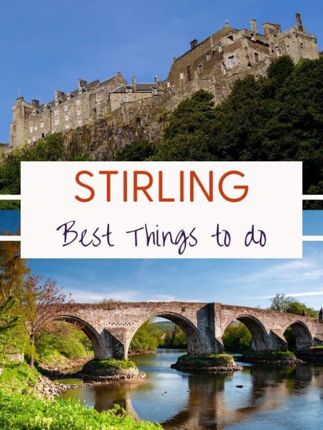 10 Best Things To Do in Stirling, Scotland Highlands